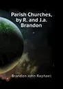 Parish Churches, by R. and J.a. Brandon - Brandon John Raphael