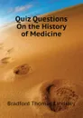 Quiz Questions On the History of Medicine - Bradford Thomas Lindsley