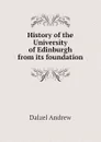 History of the University of Edinburgh from its foundation - Dalzel Andrew