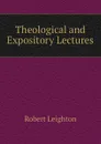 Theological and Expository Lectures - Robert Leighton