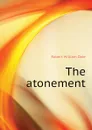 The atonement - Dale Robert William