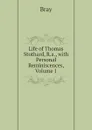 Life of Thomas Stothard, R.a., with Personal Reminiscences, Volume 1 - Bray