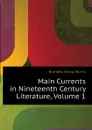 Main Currents in Nineteenth Century Literature, Volume 1 - Brandes Georg Morris