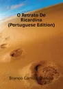 O Retrato De Ricardina (Portuguese Edition) - Branco Camilo Castelo
