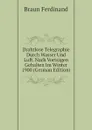 Drahtlose Telegraphie Durch Wasser Und Luft. Nach Vortragen Gehalten Im Winter 1900 (German Edition) - Braun Ferdinand