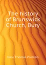 The history of Brunswick Church, Bury - Dale Thomas Pointon