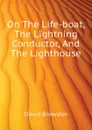 On The Life-boat, The Lightning Conductor, And The Lighthouse - Brewster David