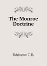 The Monroe Doctrine - Edgington T. B.