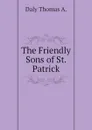 The Friendly Sons of St. Patrick - Daly Thomas A.