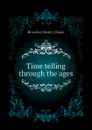 Time telling through the ages - Brearley Harry Chase