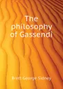 The philosophy of Gassendi - Brett George Sidney