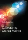 Collectanea Graeca Majora - Dalzel Andrew