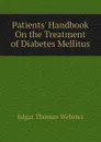 Patients. Handbook On the Treatment of Diabetes Mellitus - Edgar Thomas Webster