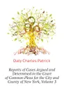 Reports of Cases Argued and Determined in the Court of Common Pleas for the City and County of New York, Volume 3 - Daly Charles Patrick