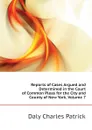 Reports of Cases Argued and Determined in the Court of Common Pleas for the City and County of New York, Volume 7 - Daly Charles Patrick