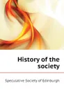 History of the  society - Speculative Society of Edinburgh