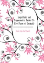 Logarithmic and Trigonometric Tables (To Five Places of Decimals) - Dale John Borthwick