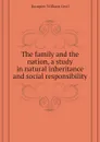 The family and the nation, a study in natural inheritance and social responsibility - Dampier William Cecil