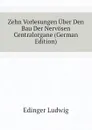 Zehn Vorlesungen Uber Den Bau Der Nervosen Centralorgane (German Edition) - Edinger Ludwig