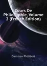 Cours De Philosophie, Volume 2 (French Edition) - Damiron Philibert