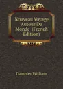 Nouveau Voyage Autour Du Monde  (French Edition) - Dampier William