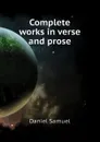 Complete works in verse and prose - Daniel Samuel