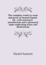 The complete works in verse and prose of Samuel Daniel. Ed., with memorial-introduction and a glossarial index embracing notes and illustrations - Daniel Samuel