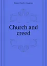 Church and creed - Charles A. Briggs