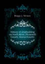 History of shipbuilding on North River, Plymouth County, Massachusetts - Briggs L. Vernon