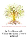 Le Pas-D.armes De Villers-Sur-Lesse (French Edition) - Edmond Charles Guillaume Ghislain De La Coste