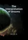 The interpretation of dreams - Brill A. A.