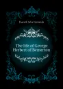 The life of George Herbert of Bemerton - Daniell John Jeremiah