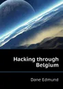 Hacking through Belgium - Dane Edmund