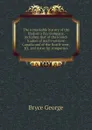 The remarkable history of the Hudson.s Bay company, including that of the French traders of north-western Canada and of the North-west, XY, and Astor fur companies - Bryce George