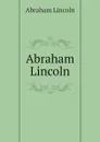 Abraham Lincoln - Abraham Lincoln