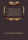 A Century of science in America, with special reference to the American journal of science, 1818-1918 - Dana Edward Salisbury