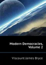 Modern Democracies, Volume 2 - Bryce Viscount James