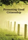 Promoting Good Citizenship - Bryce Viscount James