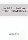 Social Institutions of the United States - Bryce James
