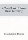 A Text-Book of Free-Hand Lettering - Daniels Frank Thomas