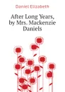 After Long Years, by Mrs. Mackenzie Daniels - Daniel Elizabeth