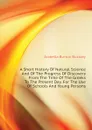 A Short History Of Natural Science And Of The Progress Of Discovery From The Time Of The Greeks To The Present Day. For The Use Of Schools And Young Persons - Arabella Burton Buckley