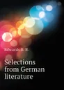 Selections from German literature - Edwards B. B.