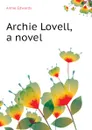 Archie Lovell, a novel - Edwards Annie