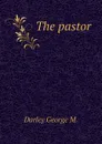 The pastor - Darley George M.