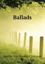 Ballads - Edwards Amelia Ann