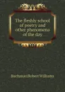 The fleshly school of poetry and other phenomena of the day - Buchanan Robert Williams