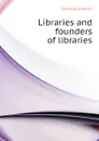 Libraries and founders of libraries - Edwards Edward