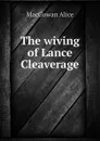 The wiving of Lance Cleaverage - MacGowan Alice