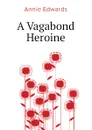 A Vagabond Heroine - Edwards Annie